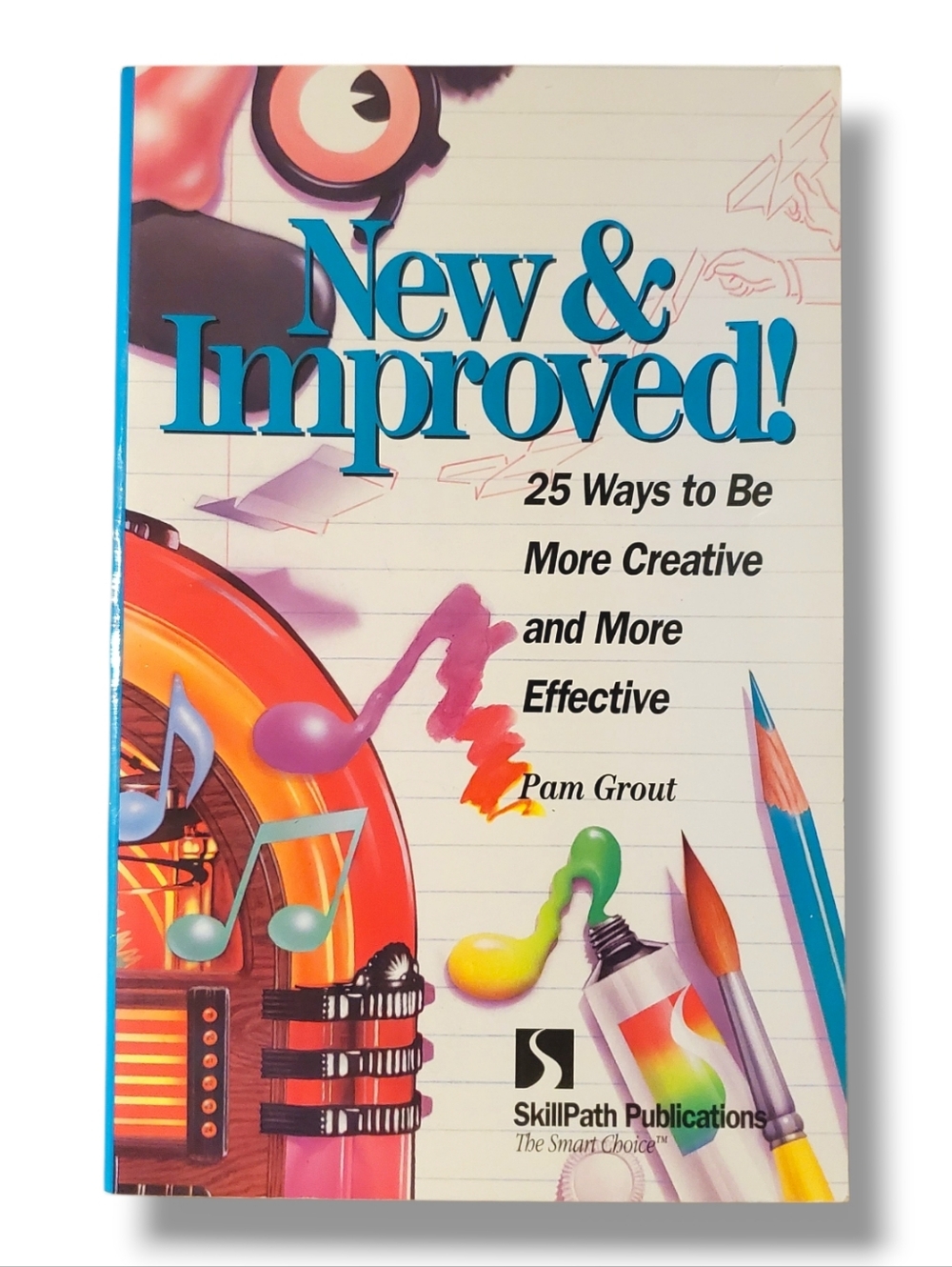 New & Improved: 25 Ways to Be More Creative & More Effective by Grout, Pam, Good